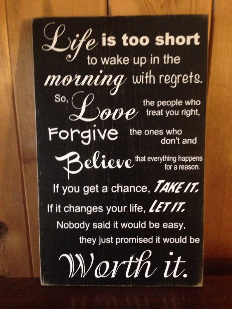 Life is too short to wake up in the morning with Regrets