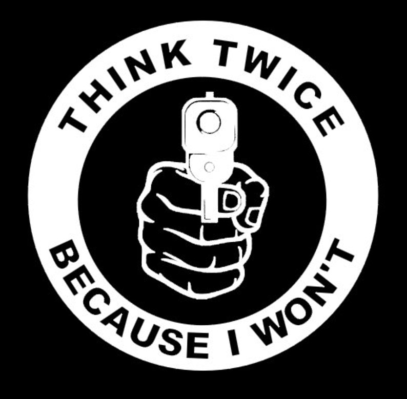 Think Twice...Because I Wont Vinyl Car or Home Decal Sticker Etsy