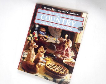 1983 Treasury of Country Crafts and Foods Book by Better Homes and Gardens Cookbook Great Recipes Old Time Crafting Hardback Book
