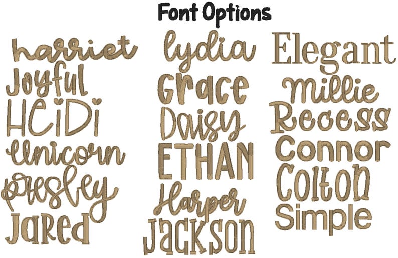 May include: Image showcasing various font options for personalized text. The fonts include options like "harriet", "Joyful", "Heidi", "unicorn", "Presley", "Jared", "lydia", "Grace", "Daisy", "ETHAN", "Harper", "Jackson", "Elegant", "Millie", "Recess", "Connor", "Colton", and "Simple".