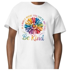 Be Kind Tshirt / In a World Where You Can Be Anything Tee