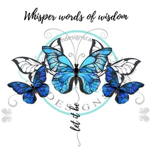 Sublimation Butterfly Image/Whisper words of wisdom, let it be/Digital Download