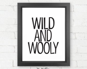Wild and Wooly |  Giclée print, modern typography quote poster funny word art print fun wall art smart college decor encouraging grad gift