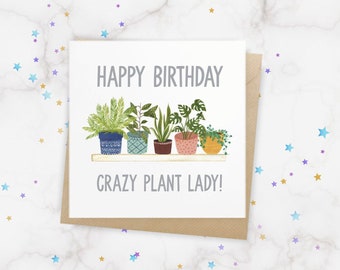 Crazy Plant Lady Birthday Card, Card For Plant Lovers