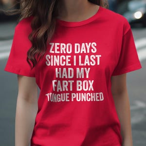 Funny T-Shirt, Zero Days Since Last Had My Fart Box Tongue Punched, Humorous Graphic Tee, Casual Wear, Novelty Gift Idea
