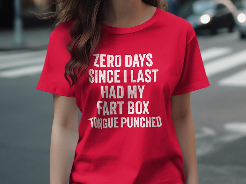 Funny T-Shirt, Zero Days Since Last Had My Fart Box Tongue Punched, Humorous Graphic Tee, Casual Wear, Novelty Gift Idea