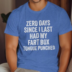 Funny Graphic T-Shirt, Humorous Quote Shirt, Zero Days Since Last Had My Fart Box Tongue Punched, Novelty Tee, Gift for Friends