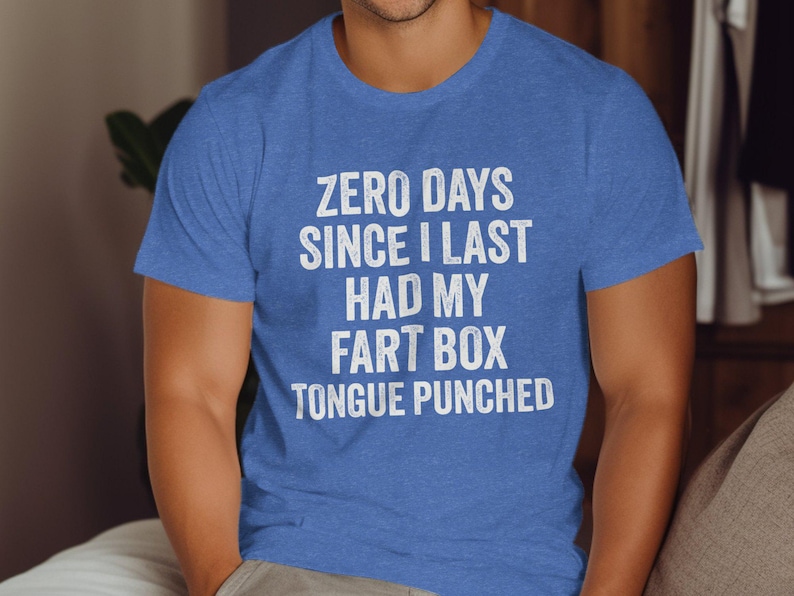 Funny Graphic T-Shirt, Humorous Quote Shirt, Zero Days Since Last Had My Fart Box Tongue Punched, Novelty Tee, Gift for Friends