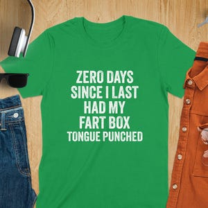 Zero Days Since I Last Had My Fart Box Tongue Punched Shirt, Funny Graphic Tee, Humorous Casual Wear, Quirky Statement Shirt