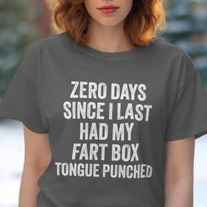 Funny Graphic T-Shirt, Zero Days Since I Last Had My Fart Box Tongue Punched Tee, Sarcastic Shirt, Humorous Gift Idea