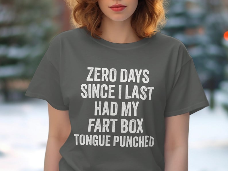 Funny Graphic T-Shirt, Zero Days Since I Last Had My Fart Box Tongue Punched Tee, Sarcastic Shirt, Humorous Gift Idea