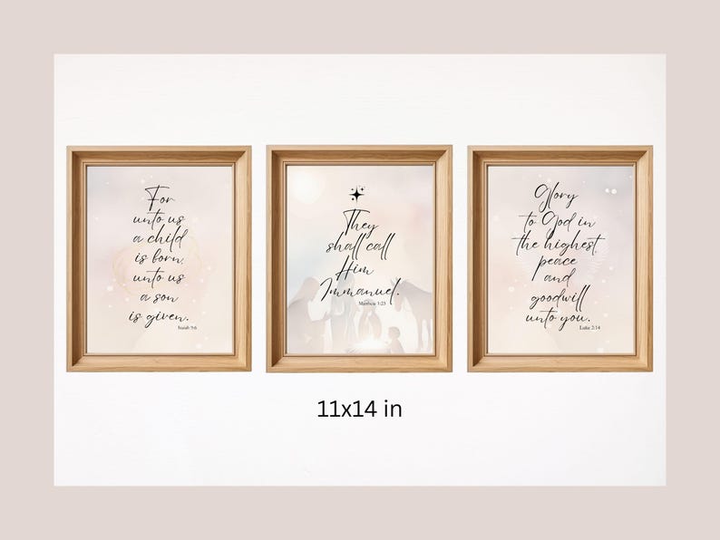 May include: Three 11x14 inch framed prints with a watercolor background and black text. The first print says "For unto us a child is born, unto us a son is given." The second print says "They shall call Him Immanuel." The third print says "Glory to God in the highest peace and goodwill unto you."