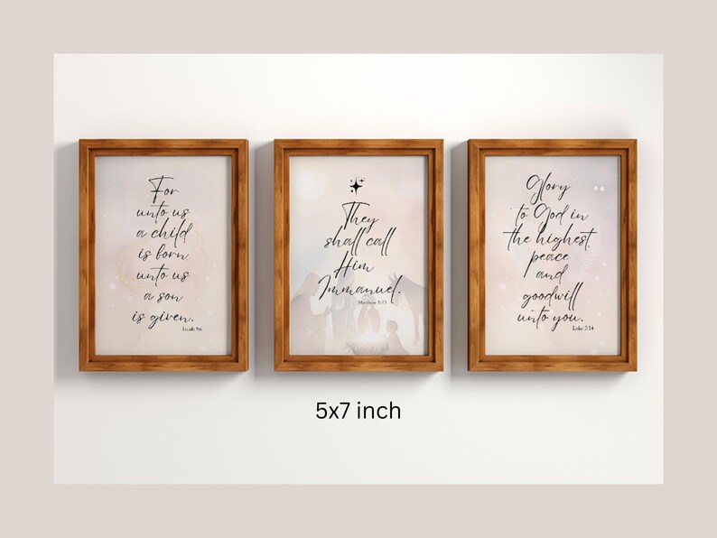 May include: Three 5x7 inch wood framed prints with white backgrounds and black text. The first print says "For unto us a child is born, unto us a son is given". The second print says "They shall call Him Immanuel". The third print says "Glory to God in the highest peace and goodwill unto you".