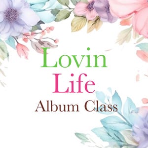 Lovin Life Everyday mini album class,  Eveyday class and kit,  Mini album kits, Paper crafting class and kit