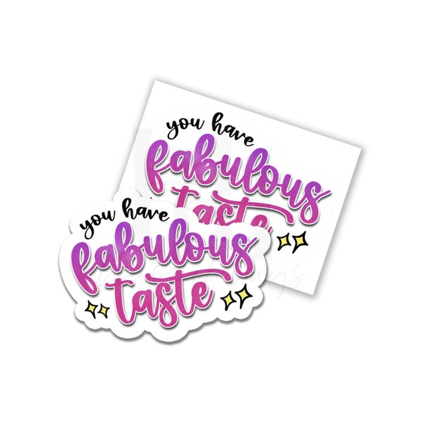 You Have Fabulous Taste Sticker, Digital File Sticker