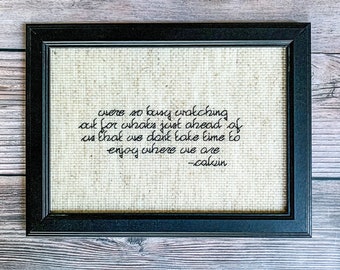 Enjoy Now - Quote By Calvin & Hobbes - Life Advice - Affirmations - Cross Stitch - Backstitch - Beginners - All Backstitch - Positive