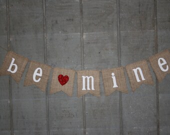 BE MINE Burlap Banner, Bunting, Garland, Pennant, Photo Prop, Wedding Decor, Valentine's Day
