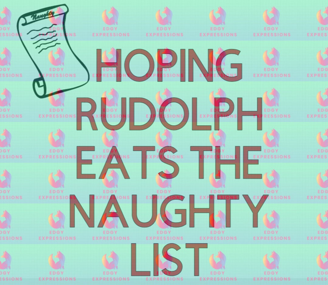 Hoping Rudolph Eats the Naughty List PNG File Download for - Etsy
