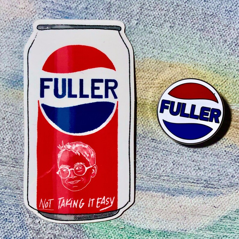 May include: A sticker of a red and white can with the word "FULLER" in blue letters and a cartoon image of a person with glasses. The text "NOT TAKING IT EASY" is below the image. A red, white, and blue pin with the word "FULLER" in blue letters is also shown.
