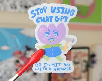 Stop Using ChatGPT Sticker | Anti AI Vinyl Sticker