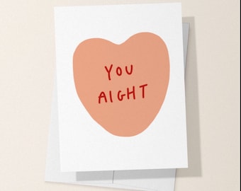 You aight card, Valentine’s Day card, vday, long distance, cards for her, girlfriend, wife, I love you card, funny greeting card