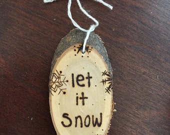 Rustic "Let it Snow" Wood Burned Ornament