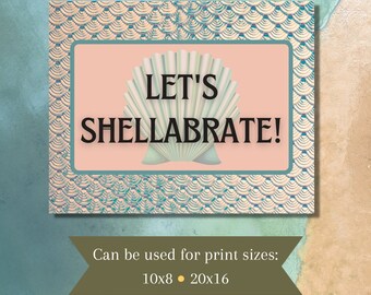 May include: A pink and green printable sign with the text "Let's Shellabrate!" with a seashell graphic. The sign is on a blue and green background with a scale pattern. The text "Can be used for print sizes: 10x8 • 20x16" is below the sign. The text "Fabled Functions" is at the bottom of the image.