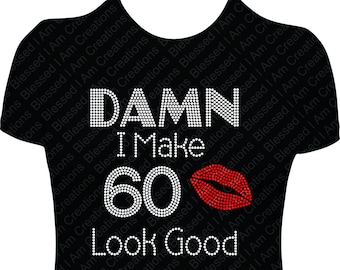 Maldita sea, hago que los 60 se vean bien, camiseta de cumpleaños con diamantes de imitación