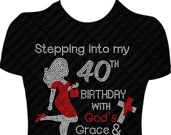 40th Birthday Rhinestone Shirt: Stepping Into My 40s, God's Grace