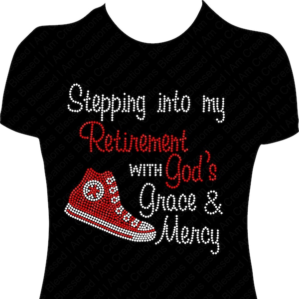 Stepping into my Retirement With God's Grace and Mercy Converse Rhinestone Shirt, Retirement Bling Shirt