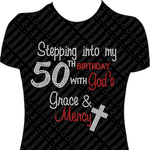 Stepping into my 50th Birthday with God&#39;s Grace and Mercy No Shoes Rhinestone Shirt Bling Shirt 50 Birthday Shirt 50 Birthday Shirt