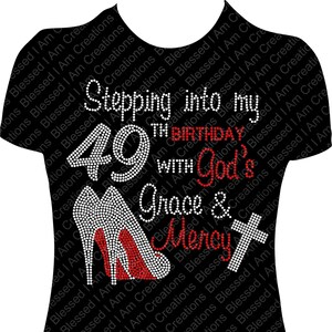 Stepping into my 49th Birthday With God&#39;s Grace and Mercy Rhinestone Shirt Bling Shirt 49th Birthday shirt