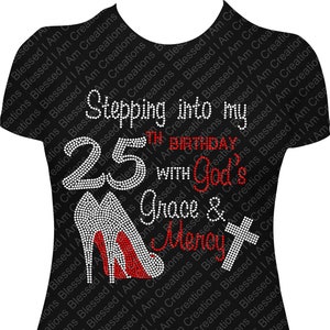 Stepping into my 25th Birthday with God&#39;s Grace and Mercy Rhinestone Shirt, 25 Bling Birthday Shirt