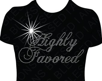 Highly Favored Rhinestone T-Shirt: Christian Religious Bling
