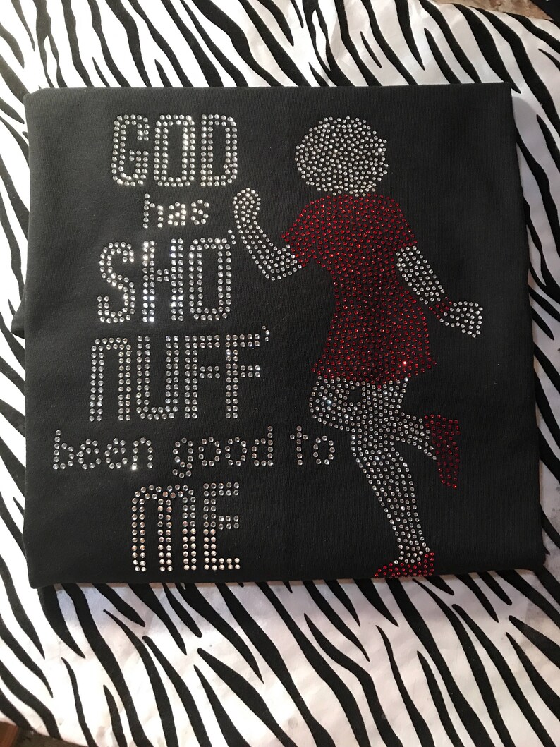 God Has Sho Nuff Been Good To Me Rhinestone Tshirt