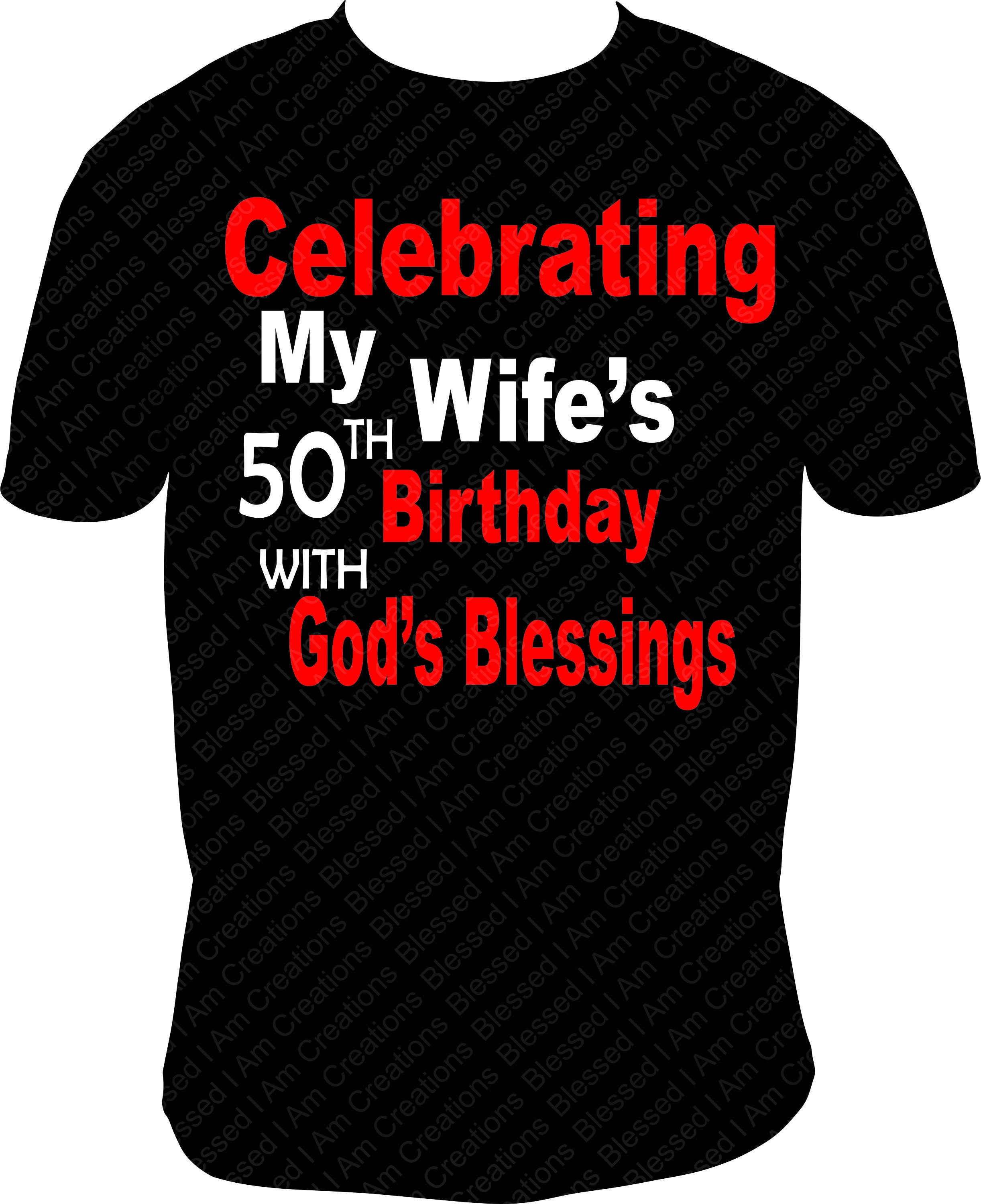 Celebrating My Wife's 50th Birtday with God's Blessing, Wife Birthday,  Blessings, Husband Shirt