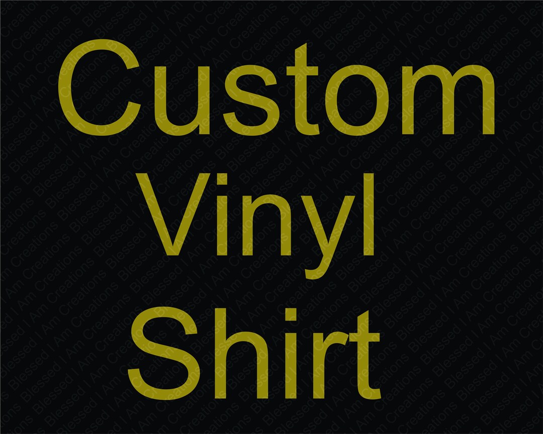 Custom Vinyl Shirt Etsy
