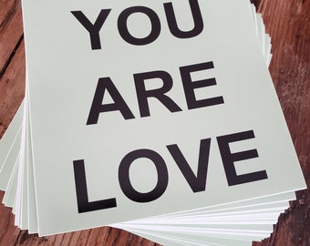 YOU ARE LOVE -- bumper sticker, laptop decal, car sticker, sticker, vinyl sticker, decal