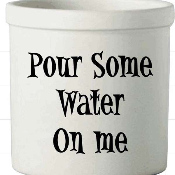 Pour some Water on me Flower Pot - Vinyl sticker - Flower pot Sticker - Gardening Decor - Flower pot Decal