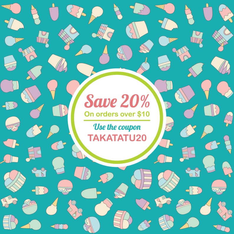 May include: A turquoise background with a white circle containing the text "Save 20% On orders over $10 Use the coupon TAKATATU20". The background is filled with a pattern of ice cream cones, popsicles, and ice cream cups in various colors.