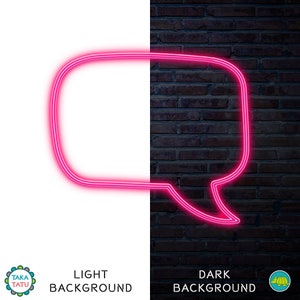 May include: A pink neon sign in the shape of a speech bubble, with a white background on the left and a dark brick wall on the right. The text "LIGHT BACKGROUND" is below the white side and "DARK BACKGROUND" is below the brick wall.