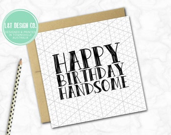 Birthday Card {Happy Birthday Handsome}