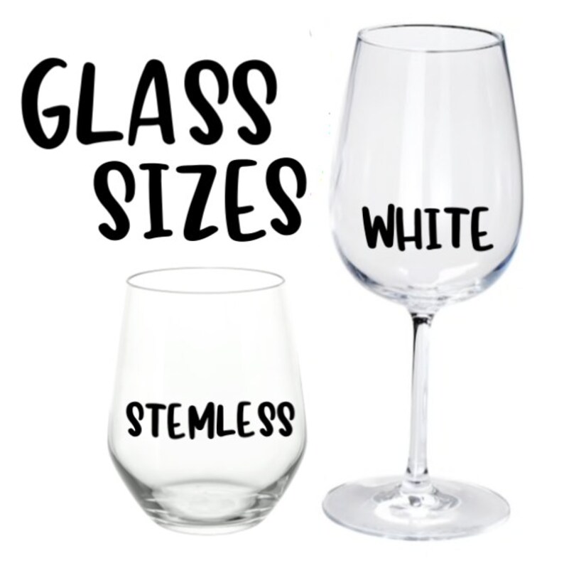 May include: Two wine glasses, one with a stem and one stemless. The stemmed glass is labelled "White" and the stemless glass is labelled "Stemless".