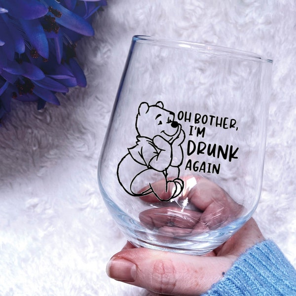 Oh bother, I'm drunk again, Pooh glass, Pooh bear, Winnie the Pooh, Funny wine glass, Cute glass, Secret Santa, Winnie the Pooh gift