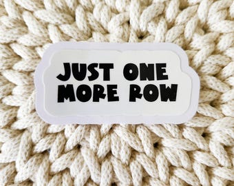Just One More Row Knit Crochet Sticker