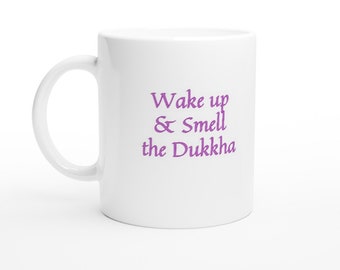 1 “Wake Up & Smell the Dukkha” 11oz Mug Purple
