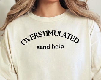Overstimulated Send Help Mom Shirt, Comfort Colors Relatable Motherhood Tee