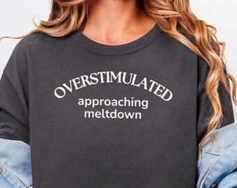 Overwhelmed Mom Shirt - Approaching Meltdown Tee - Funny Mom Life Shirt