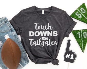Touchdowns and Tailgates Football Shirt, Cute Football Tshirt, Tailgate Shirt, Day Drinking Shirt, Football Season Shirt, Football Mom Shirt