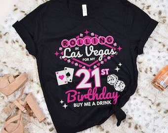 Rolling in Las Vegas for My 21st Birthday Shirt, Las Vegas Birthday T-Shirt, Buy Me a Drink Shirt, 21st Birthday Tee, Vegas Birthday Party